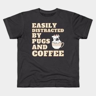 Easily Distracted by Pugs & Coffee Shirt Kids T-Shirt